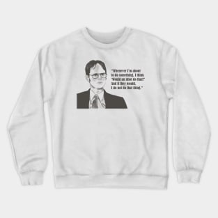 would an idiot do that? Crewneck Sweatshirt